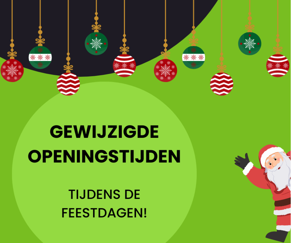 Gewijzigde openingstijden tijdens de feestdagen!